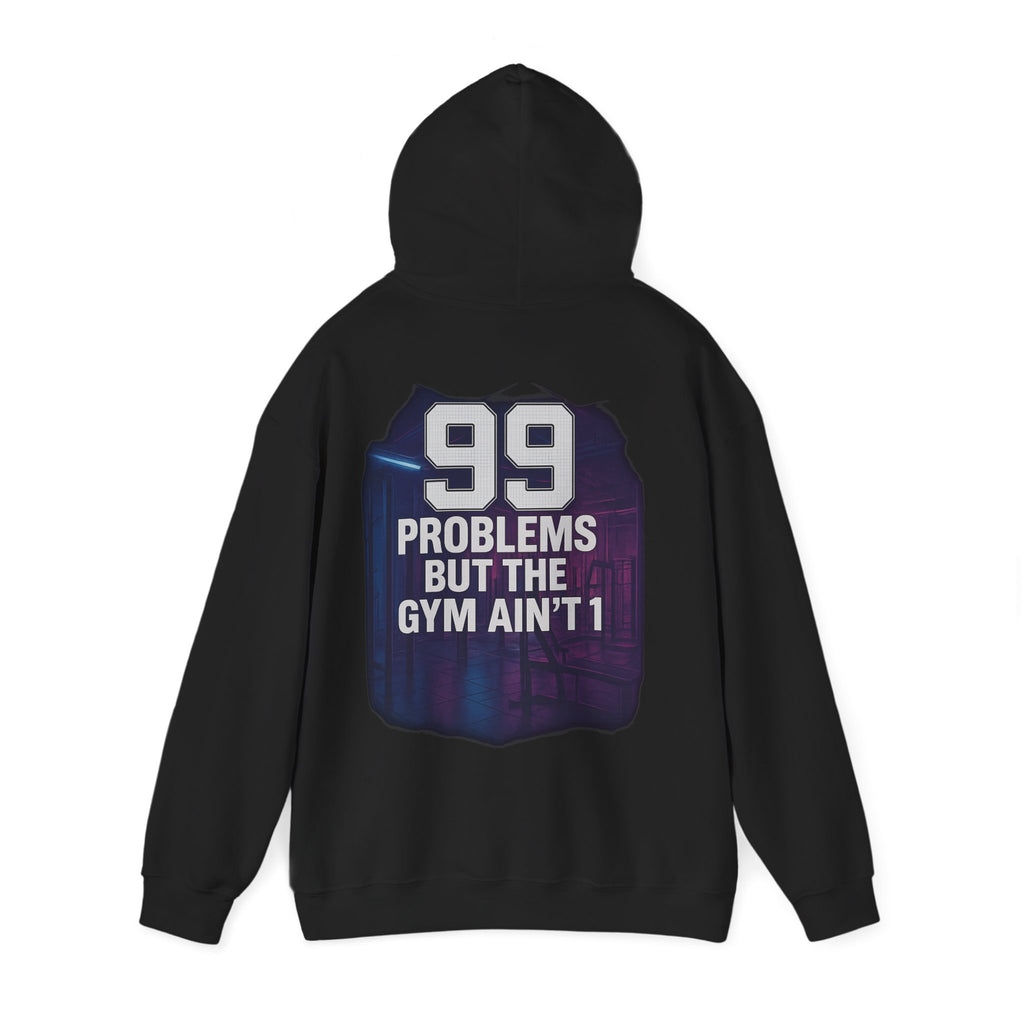 Gym Hoodie – "99 Problems But The Gym Ain't 1" Fitness Pullover